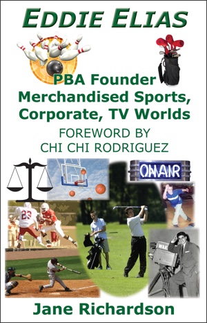 Eddie Elias: PBA founder merchandised sports, corporate, TV worlds by Jane Richardson